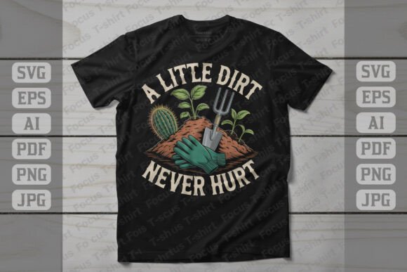 A Little Dirt Never Hurt Gardening Graphics