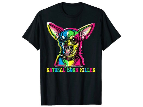 Natural Born Killer Chihuahua T-Shirt